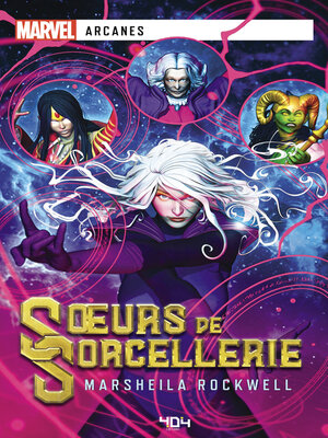 cover image of Marvel Arcanes--Soeurs de Sorcellerie--Roman super-héros--Officiel--Dès 14 ans et adulte